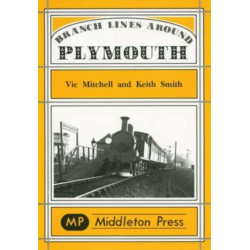 Branch Lines Around Plymouth: from Yealmpton, Turnchapel and Numerous Docks