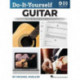 Do-It-Yourself Guitar: The Best Step-by-Step Guide to Start Playing