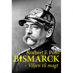 Bismarck: Viljen til magt