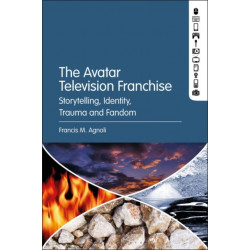 The Avatar Television Franchise: Storytelling, Identity, Trauma, and Fandom