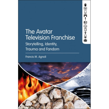 The Avatar Television Franchise: Storytelling, Identity, Trauma, and Fandom