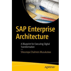 SAP Enterprise Architecture: A Blueprint for Executing Digital Transformation
