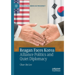 Reagan Faces Korea: Alliance Politics and Quiet Diplomacy