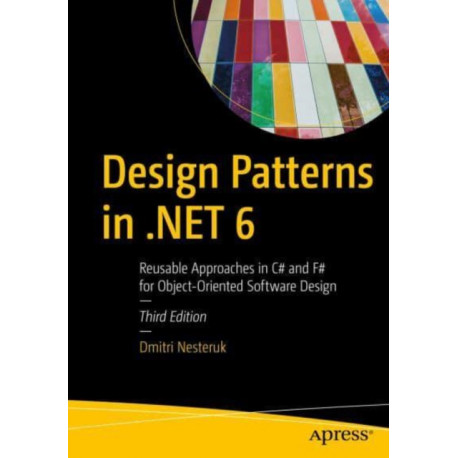 Design Patterns in .NET 6: Reusable Approaches in C- and F- for Object-Oriented Software Design