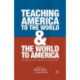 Teaching America to the World and the World to America: Education and Foreign Relations since 1870
