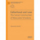 Fatherhood and Love: The Social Construction of Masculine Emotions