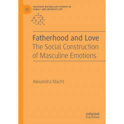 Fatherhood and Love: The Social Construction of Masculine Emotions