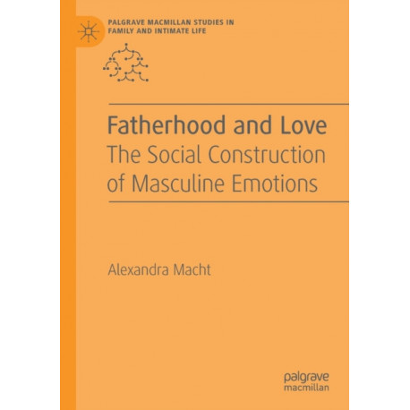 Fatherhood and Love: The Social Construction of Masculine Emotions