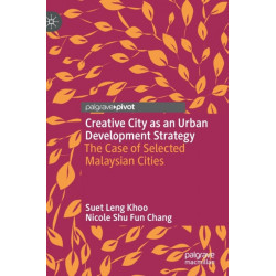 Creative City as an Urban Development Strategy: The Case of Selected Malaysian Cities