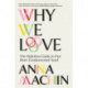 Why We Love: The Definitive Guide to Our Most Fundamental Need