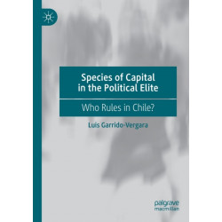 Species of Capital in the Political Elite: Who Rules in Chile?