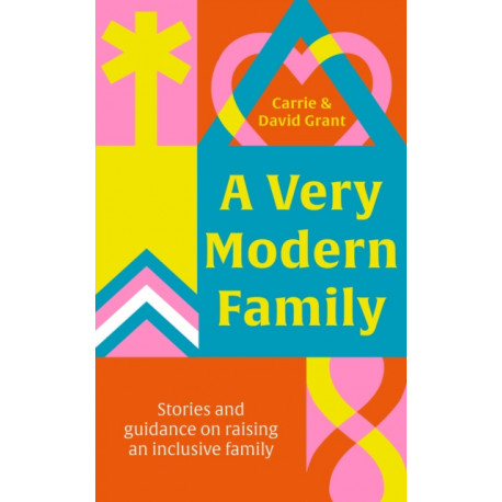 A Very Modern Family: Stories and guidance to nurture your relationships