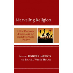 Marveling Religion: Critical Discourses, Religion, and the Marvel Cinematic Universe