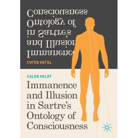 Immanence and Illusion in Sartre’s Ontology of Consciousness