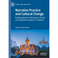 Narrative Practice and Cultural Change: Building Worlds with Karma, Ghosts, and Capitalist Invaders in Thailand