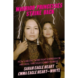 Warrior Princesses Strike Back: Lakota Twins on Overcoming Oppression and Healing