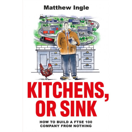 Kitchens, or Sink: How to Build a FTSE 250 Company from Nothing