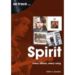 Spirit On Track: Every Album, Every Song