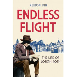 Endless Flight: The Life of Joseph Roth