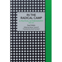 Paul Frlich: In the Radical Camp: A Political Autobiography 1890-1921