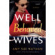 Well Behaved Wives: A Novel
