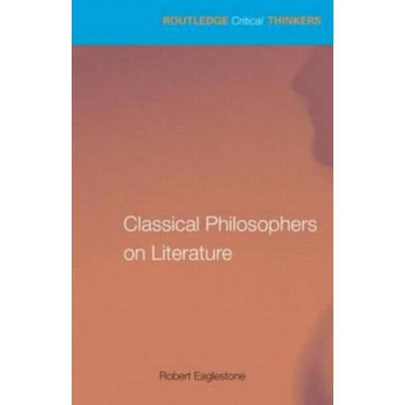 Classical Philosophers on Literature: Plato, Aristotle, Longinus