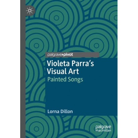 Violeta Parra’s Visual Art: Painted Songs