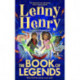 The Book of Legends: A hilarious and fast-paced quest adventure from bestselling comedian Lenny Henry