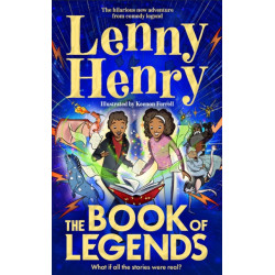 The Book of Legends: A hilarious and fast-paced quest adventure from bestselling comedian Lenny Henry