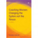 Coaching Women: Changing the System not the Person