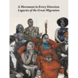 A Movement in Every Direction: Legacies of the Great Migration