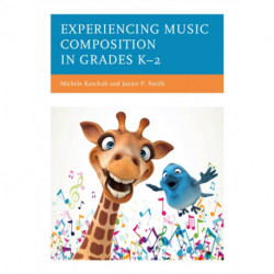 Experiencing Music Composition in Grades K–2