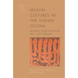 Muslim Cultures of the Indian Ocean: Diversity and Pluralism, Past and Present
