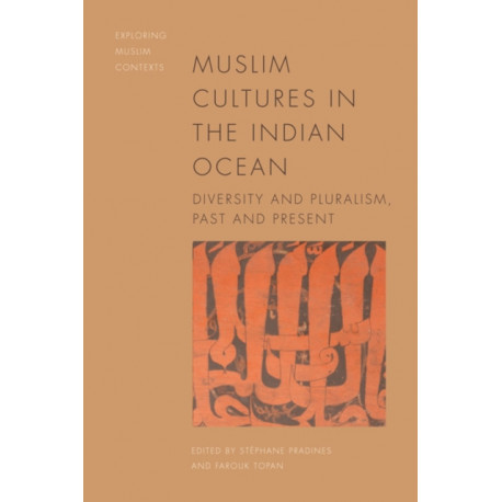 Muslim Cultures of the Indian Ocean: Diversity and Pluralism, Past and Present