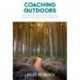 Coaching Outdoors: The essential guide to partnering with nature in your coaching conversations
