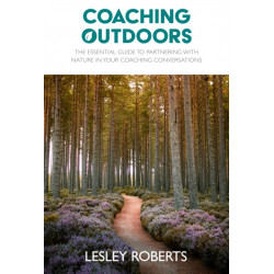 Coaching Outdoors: The essential guide to partnering with nature in your coaching conversations