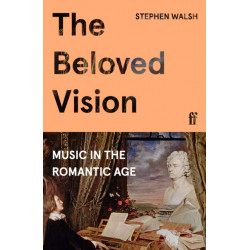 The Beloved Vision: Music in the Romantic Age