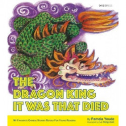 The Dragon King It Was That Died: My Favourite Chinese Stories Series