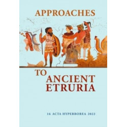 Approaches to Ancient Etruria: Volume 16