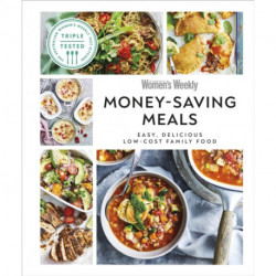 Australian Women's Weekly Money-saving Meals: Easy, Delicious Low-cost Family Food