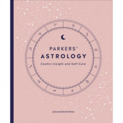 Parkers' Astrology: For Cosmic Insight and Self-Care (the Deluxe Box Set)