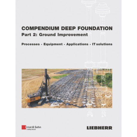 Compendium Deep Foundation, Part 2: Soil Improvement: Processes, Equipment, Applications, IT-Solutions