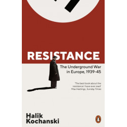 The Resistance: The Underground War in Europe, 1939-1945
