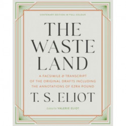 The Waste Land - A Facsimile & Transcript of the Original Drafts Including the Annotations of Ezra Pound