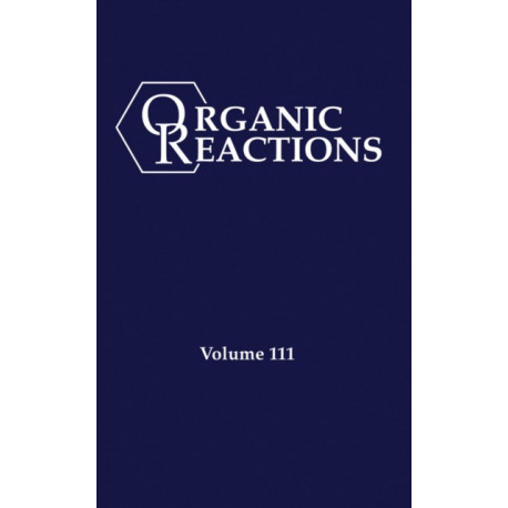 Organic Reactions, Volume 111