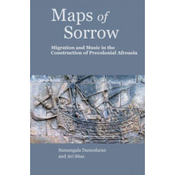 Maps of Sorrow – Migration and Music in the Construction of Precolonial AfroAsia