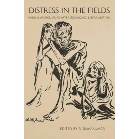 Distress in the Fields – Indian Agriculture after Economic Liberalization