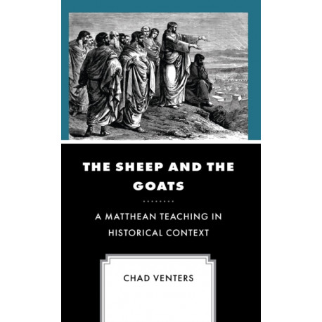 The Sheep and the Goats: A Matthean Teaching in Historical Context