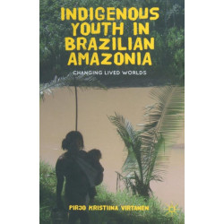 Indigenous Youth in Brazilian Amazonia: Changing Lived Worlds