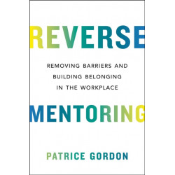 Reverse Mentoring: Removing Barriers and Building Belonging in the Workplace